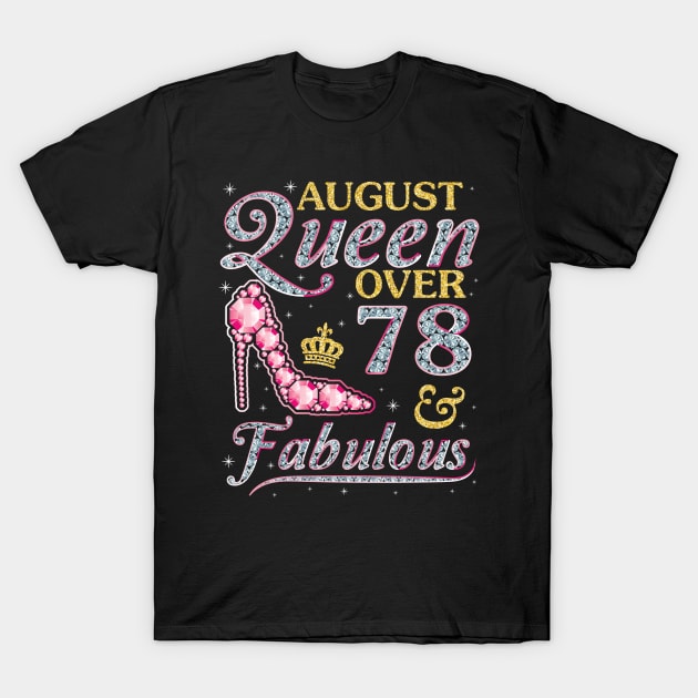 August Queen Over 78 Years Old And Fabulous Born In 1942 Happy Birthday To Me You Nana Mom Daughter T-Shirt by DainaMotteut